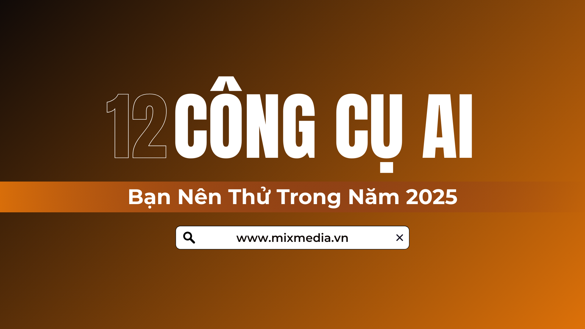 12 Công Cụ AI Bạn Nên Thử Trong Năm 2025